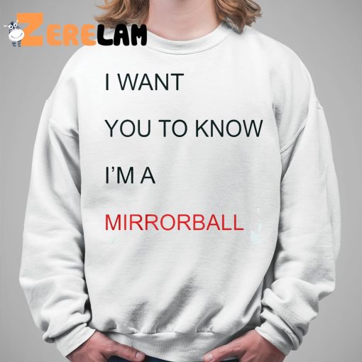 I Want You To Know I’M A Mirrorball Shirt