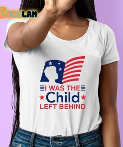 I Was The Child Left Behind Shirt 6 1