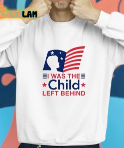 I Was The Child Left Behind Shirt 8 1