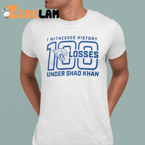 I Witness History 100 Losses Under Shad Khan Shirt