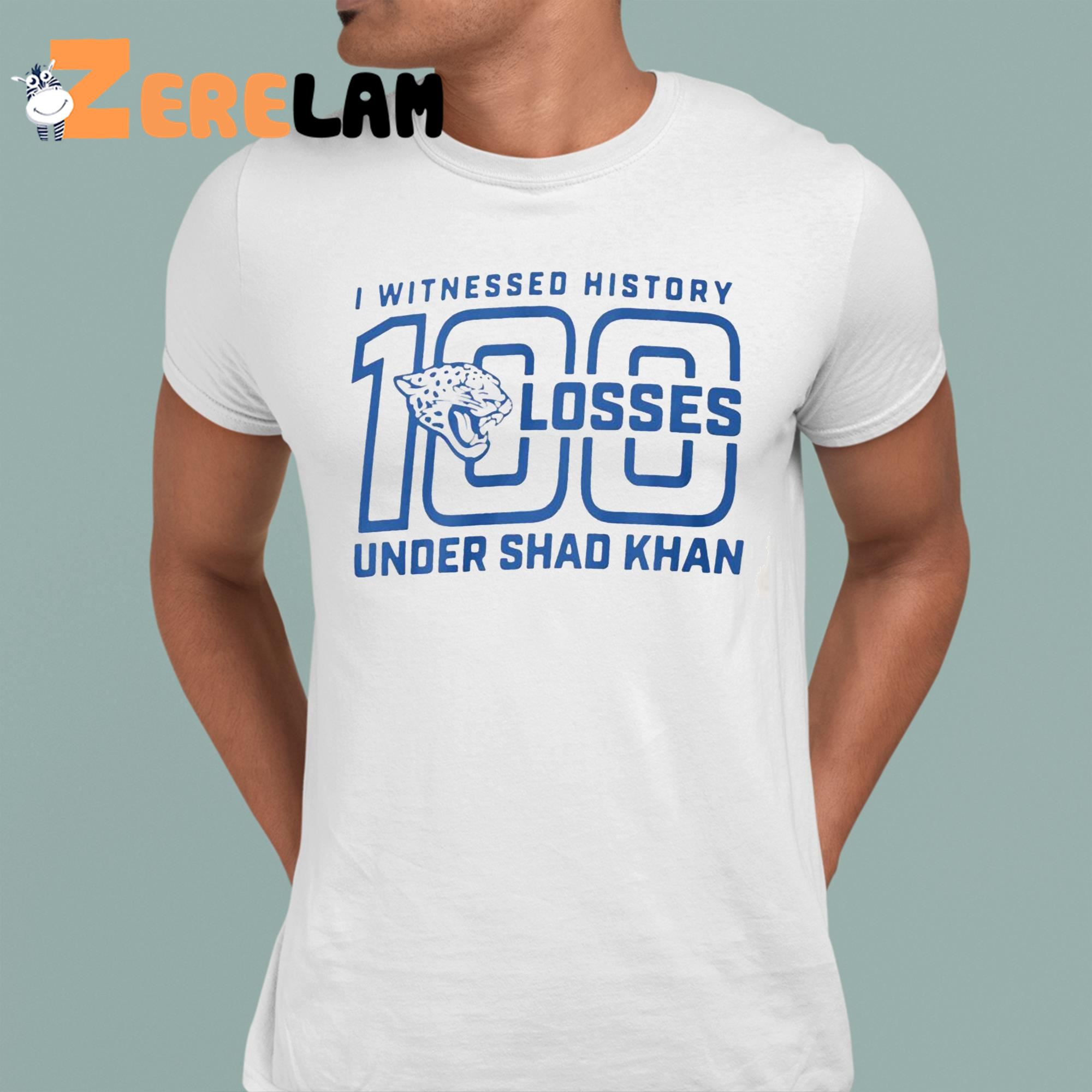 I Witness History 100 Losses Under Shad Khan Shirt 1