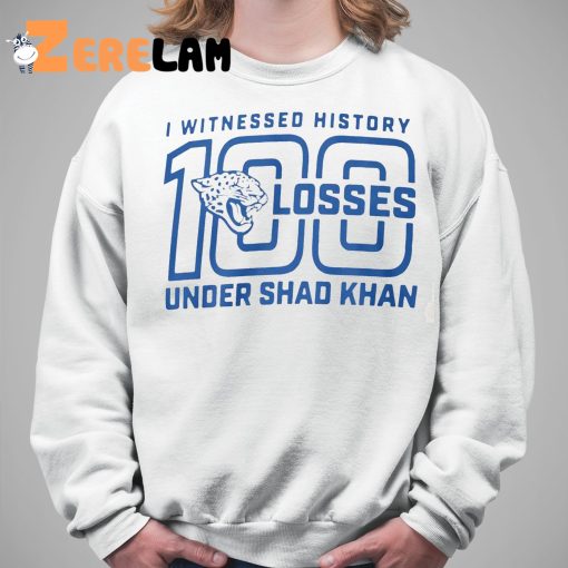 I Witness History 100 Losses Under Shad Khan Shirt