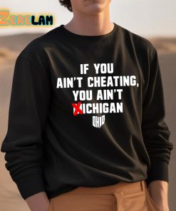 If You Aint Cheating You Aint Michigan Shirt 3 1