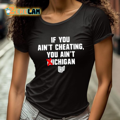 If You Ain’t Cheating You Aint Michigan Shirt