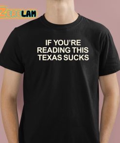 If You're Reading This Texas Sucks Shirt
