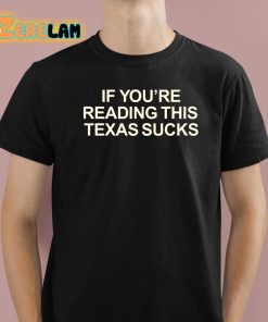 If You’re Reading This Texas Sucks Shirt