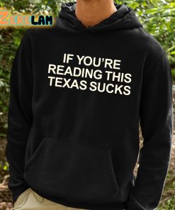 If Youre Reading This Texas Sucks Shirt 2 1