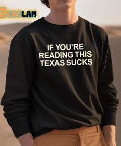 If Youre Reading This Texas Sucks Shirt 3 1