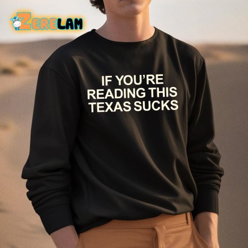 If You’re Reading This Texas Sucks Shirt