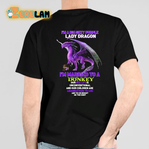 I’m A Big Sexy Lady Dragon Im Married To A Donkey Shirt
