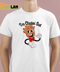 Im Cluckin’ Sad Drumstick Shirt