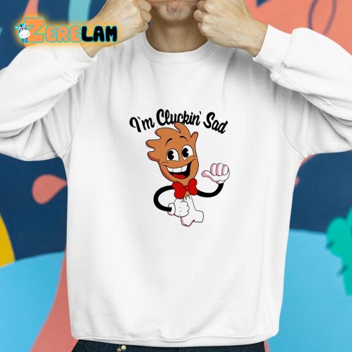 Im Cluckin’ Sad Drumstick Shirt