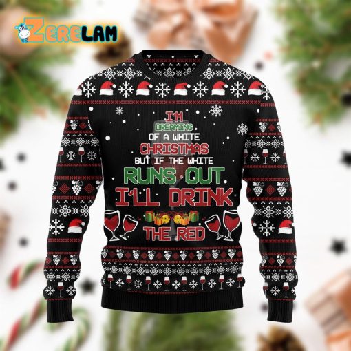 I’m Dreaming Of A White Christmas Red Wine Funny Ugly Sweater