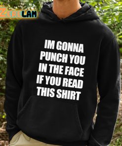 Im Gonna Punsh You in the Face If You Read This Shirt 2 1