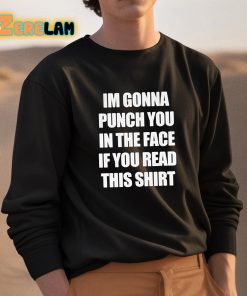 Im Gonna Punsh You in the Face If You Read This Shirt 3 1