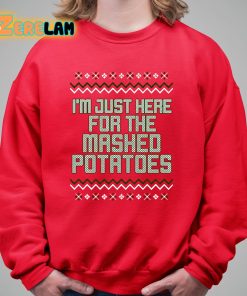 Im Just Here For The Mashed Potatoes Christmas Shirt 5 1