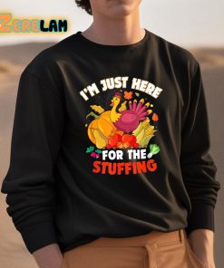 Im Just Here For The Stuffing Thanksgiving Shirt 3 1