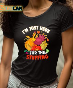 Im Just Here For The Stuffing Thanksgiving Shirt 4 1