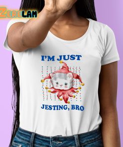 Im Just Jesting Bro Shirt 6 1