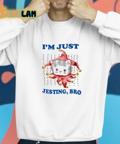 Im Just Jesting Bro Shirt 8 1