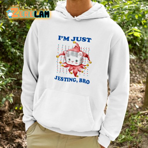 I’m Just Jesting Bro Shirt