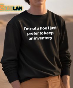 Im Not A Hoe I Just Prefer To Keep An Inventory Shirt 3 1