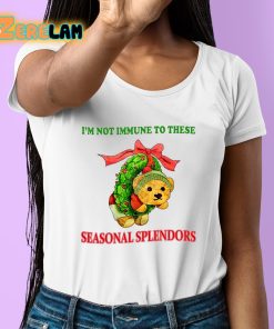 Im Not Immune To These Seasonal Splendors Christmas Shirt 6 1