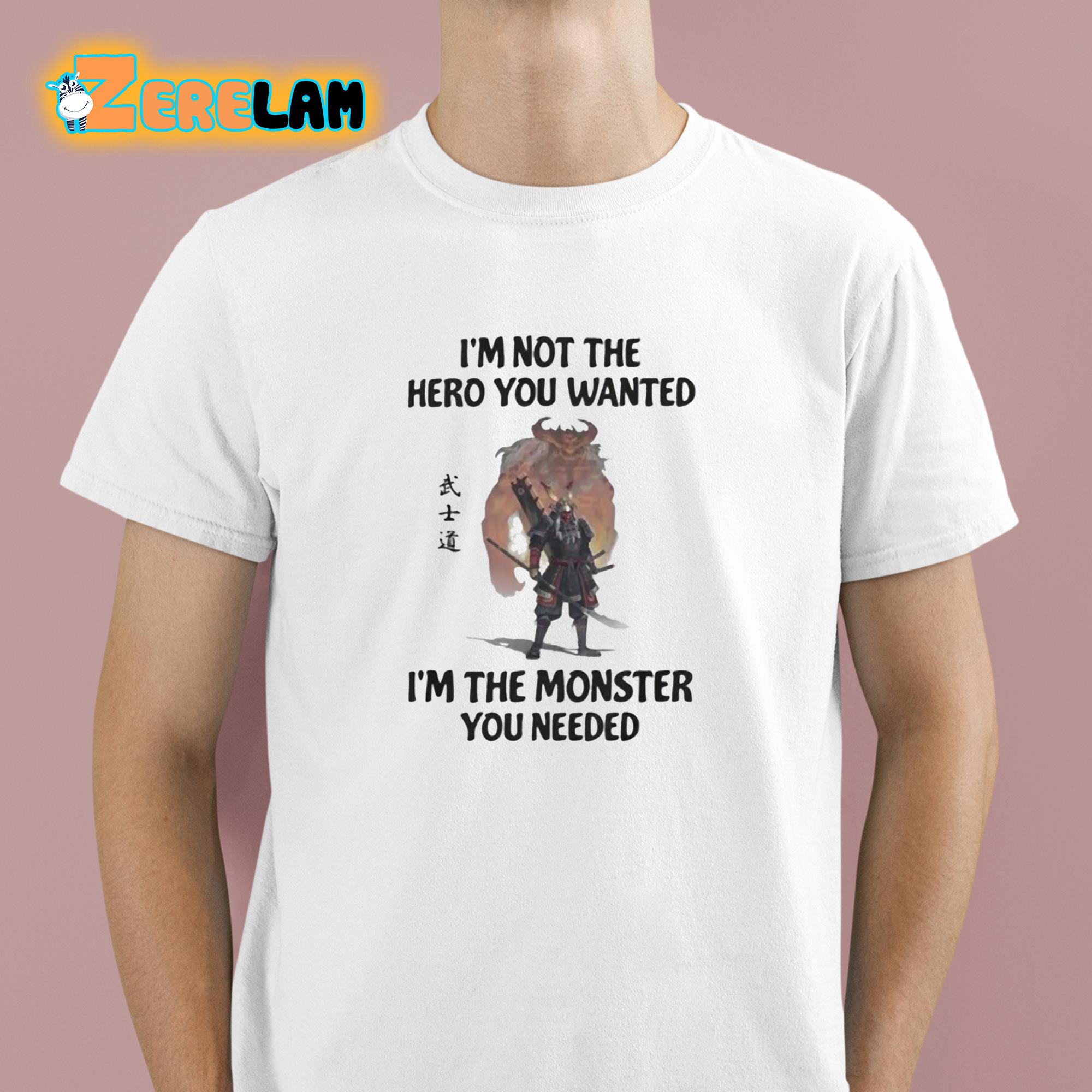 I'm Not The Hero You Wanted Im The Monster You Needed Shirt