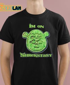 I’m On Shrekstasy Shirt