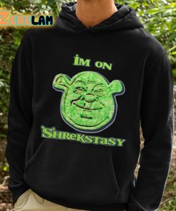 Im On Shrekstasy Shirt 2 1