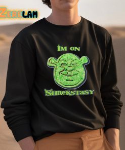 Im On Shrekstasy Shirt 3 1