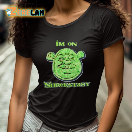 I’m On Shrekstasy Shirt