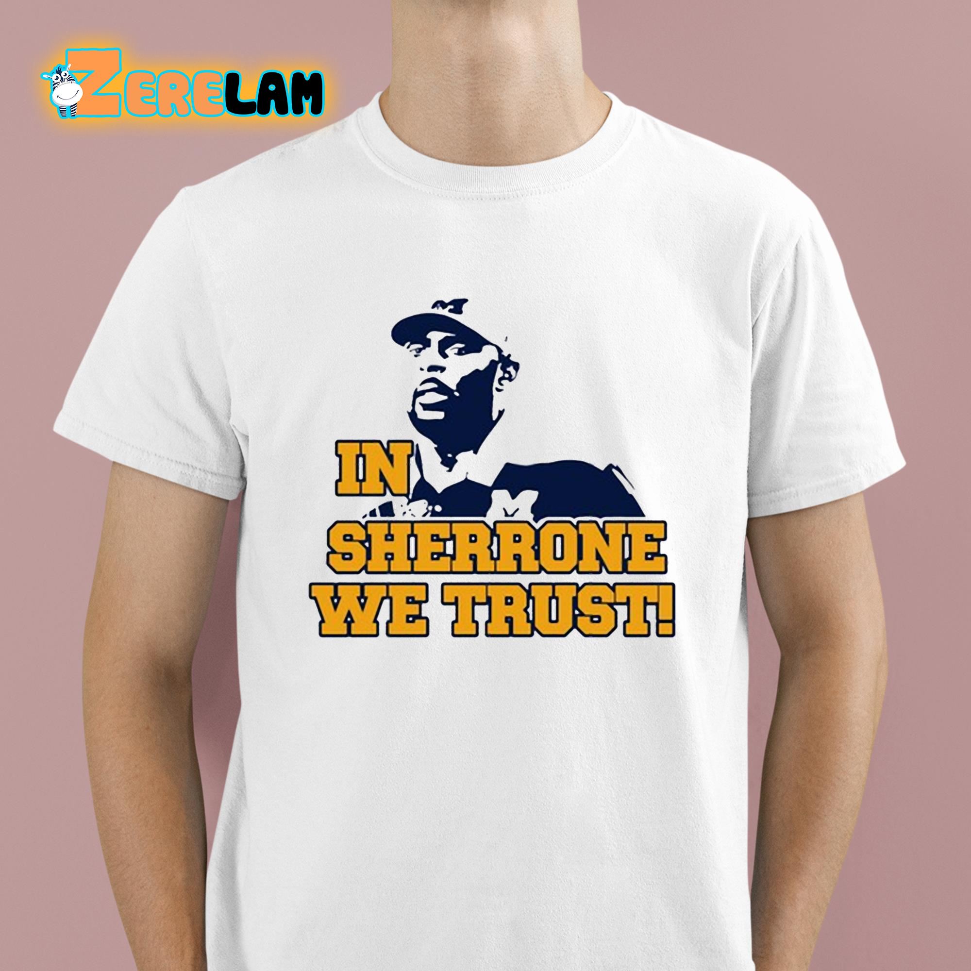 In Sherrone We Trust Shirt 1 1