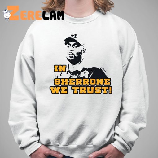 In Sherrone We Trust Shirt