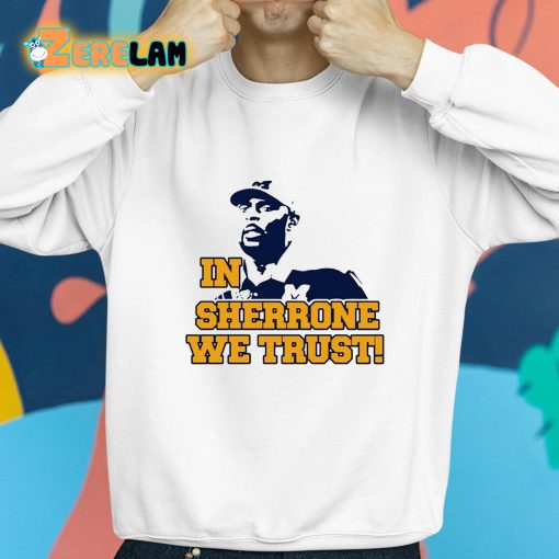 In Sherrone We Trust Shirt