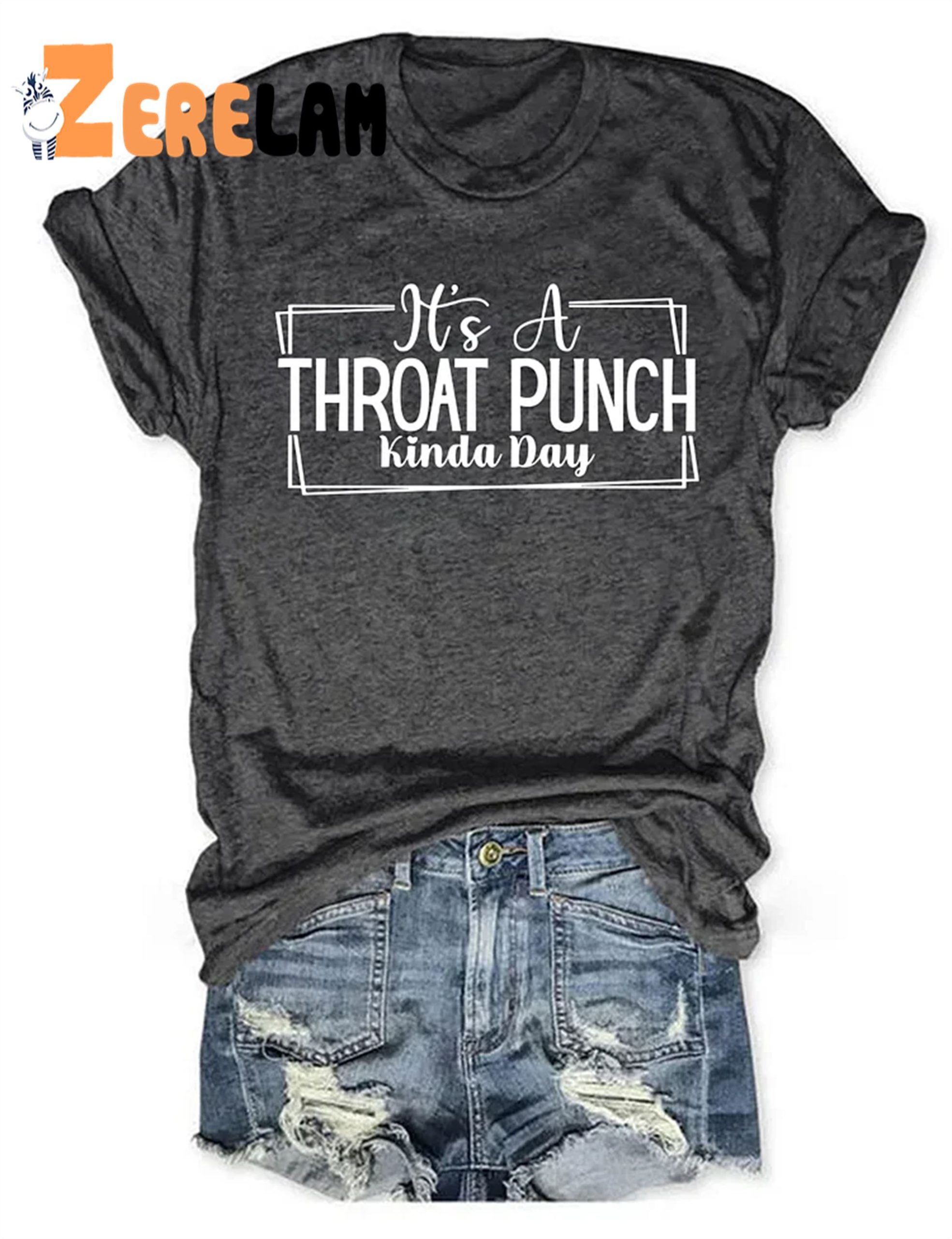 It’s A Throat Punch Kinda Day T-Shirt