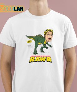 It's Fucking Rawr Shirt