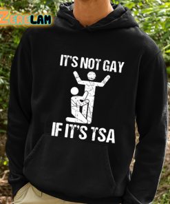 Its Not Gay If Its TSA Shirt 2 1