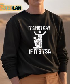 Its Not Gay If Its TSA Shirt 3 1