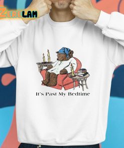 Its Past My Bedtime Shirt 8 1