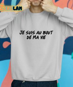 Je Suis Au Bout De Ma Vie Shirt grey 2 1