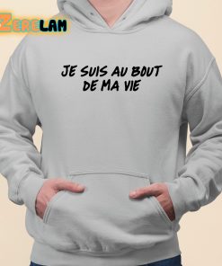 Je Suis Au Bout De Ma Vie Shirt grey 3 1
