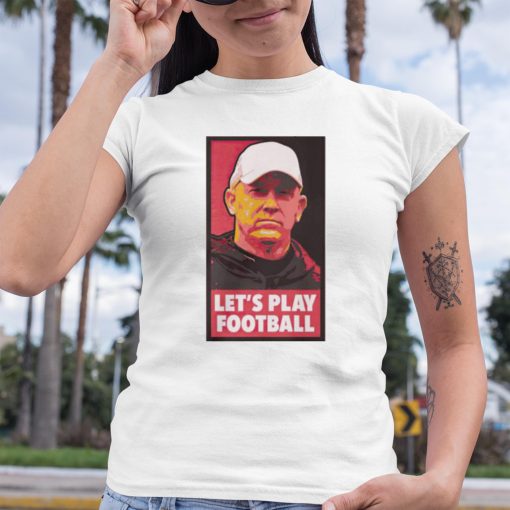 Jeff Brohm Let’s Play FootBall Shirt