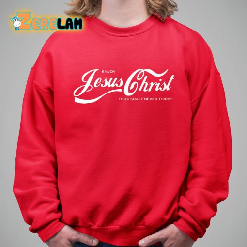 Jeff Enjoy Jesus Christ Thou Shalt Never Thirst Shirt