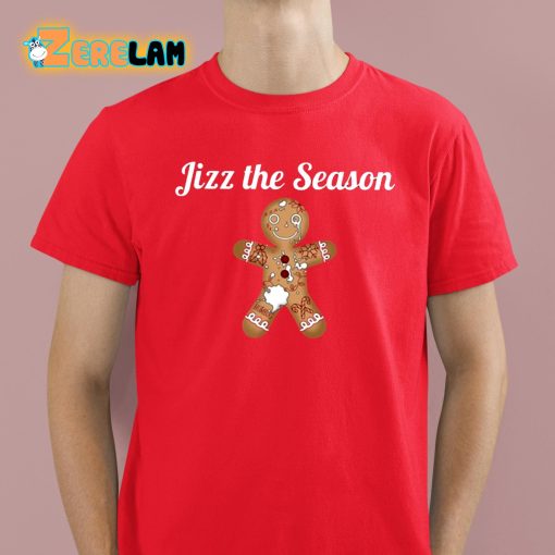 Jizz The Season Gingerbread Shirt