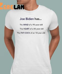 Joe Biden Has The Mind Of A 90 Year Old Shirt 1 1