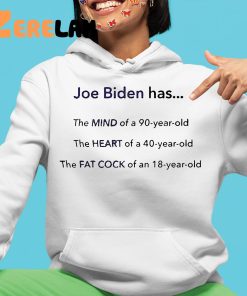 Joe Biden Has The Mind Of A 90 Year Old Shirt 4 1