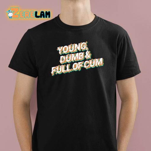 Joe Burrow Young Dumb And Full Of Cum Shirt