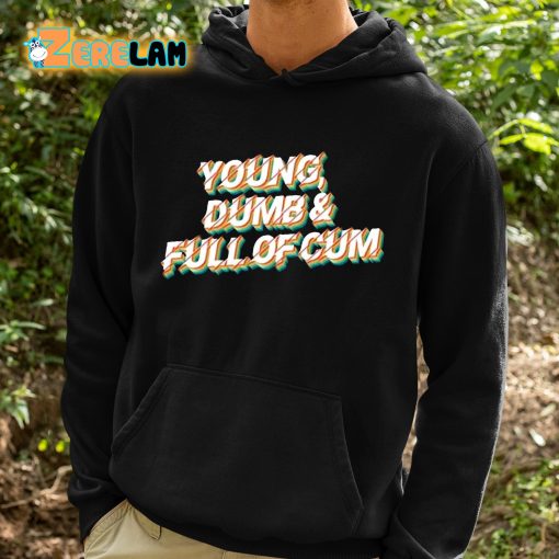 Joe Burrow Young Dumb And Full Of Cum Shirt
