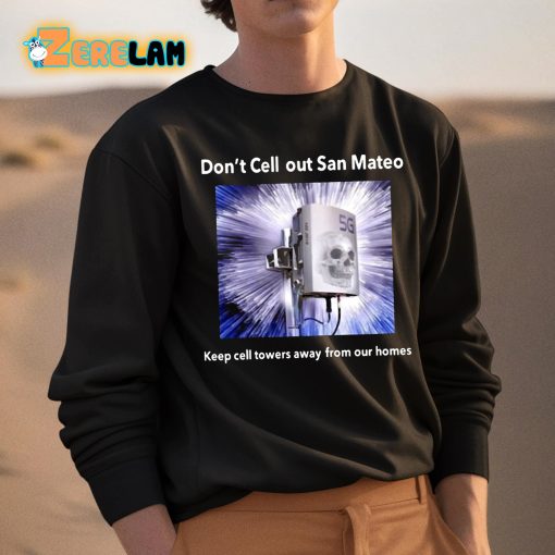 Jordan Grimes Don’t Cell Out San Mateo Keep Cell Towers Away From Our Homes Shirt